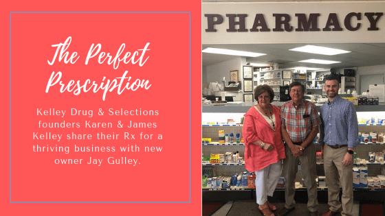 Kelley Drug & Selections founders Karen & James Kelly share their Rx for a thriving business with new owner Jay Gulley.